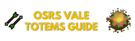 OSRS Vale Totems Guide: Strategy & XP Per Hour