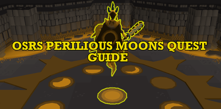 OSRS Perilious Moons Quest Guide