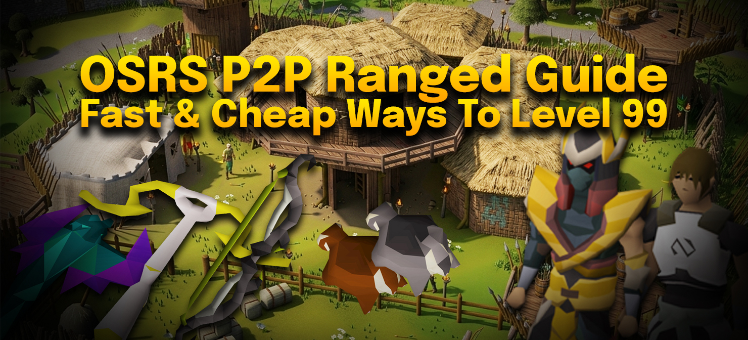 OSRS P2P Ranged Guide: Fast & Cheap Ways To Level 99